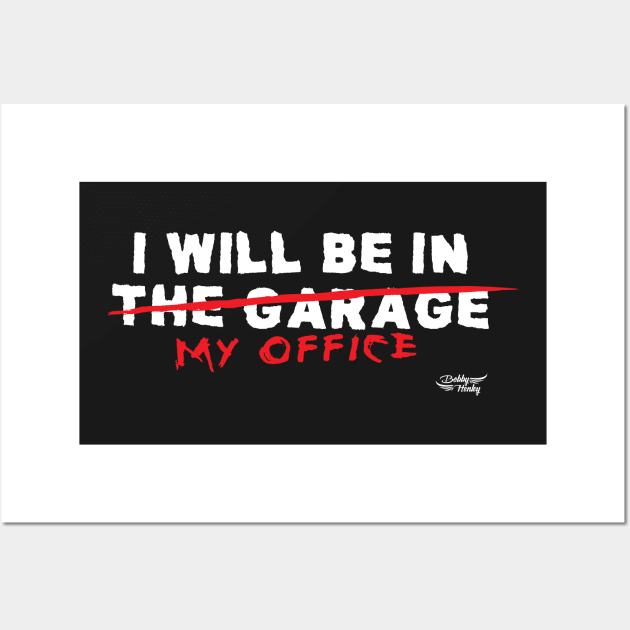 I will be in the garage Wall Art by Illustratorator